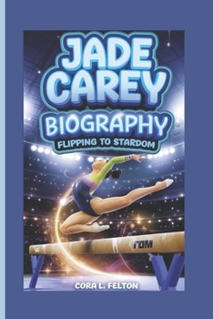 Paperback Jade Carey Biography: Flipping to Stardom Book