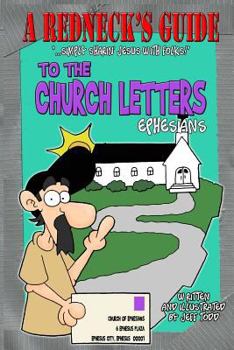 A Redneck's Guide To The Church Letters: Ephesians