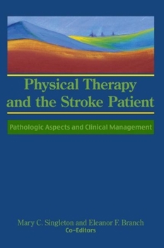 Hardcover Physical Therapy and the Stroke Patient: Pathologic Aspects and Clinical Management Book