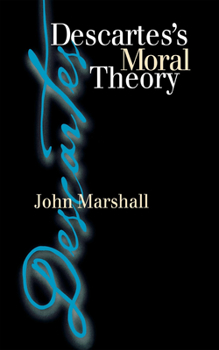 Hardcover Descartes's Moral Theory: Genre and Poetic Memory in Virgil and Other Latin Poets Book