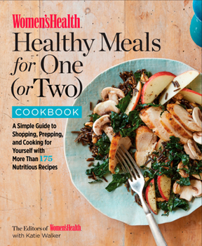 Paperback Women's Health Healthy Meals for One (or Two) Cookbook: A Simple Guide to Shopping, Prepping, and Cooking for Yourself with 175 Nutritious Recipes Book