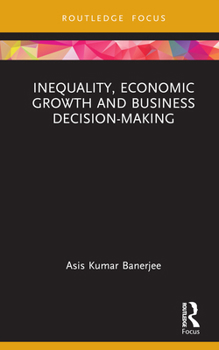 Hardcover Inequality, Economic Growth and Business Decision-Making Book
