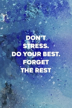 Don't Stress Do Your Best Forget The Rest: Perseverance Notebook Journal Composition Blank Lined Diary Notepad 120 Pages Paperback Blue