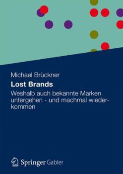 Lost Brands: Weshalb Auch Bekannte Marken Untergehen - Und Machmal Wiederkommen
