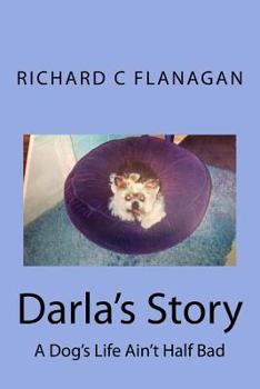 Paperback Darla's Story: A Dog's Life Ain't Half Bad Book