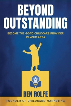 Paperback Beyond Outstanding: Become The Go-To Childcare Provider In Your Area Book