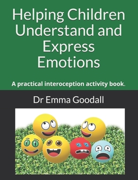Paperback Helping Children Understand and Express Emotions: A practical interoception activity book. Book