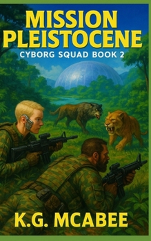 Paperback Mission Pleistocene: Cyborg Squad Book 2 Book