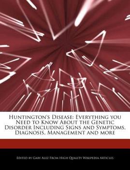 Paperback Huntington's Disease: Everything You Need to Know about the Genetic Disorder Including Signs and Symptoms, Diagnosis, Management and More Book