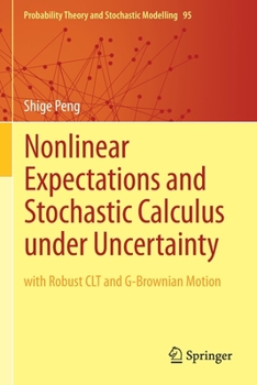 Paperback Nonlinear Expectations and Stochastic Calculus Under Uncertainty: With Robust Clt and G-Brownian Motion Book