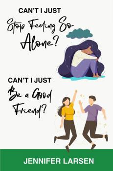 Paperback Can't I Just Stop Feeling So Alone? / Can't I Just Be a Good Friend? Book