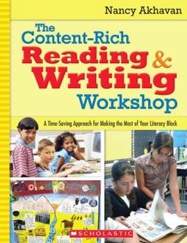 Paperback The Content-Rich Reading & Writing Workshop: A Time-Saving Approach for Making the Most of Your Literacy Block Book