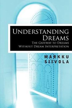 Paperback Understanding Dreams: The Gateway to Dreams Without Dream Interpretation Book