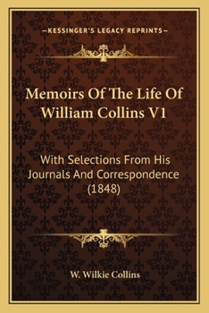 Memoirs Of The Life Of William Collins V1: With Selections From His Journals And Correspondence