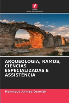Arqueologia, Ramos, Ciências Especializadas E Assistência (Portuguese Edition)