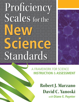 Paperback Proficiency Scales for the New Science Standards: A Framework for Science Instruction and Assessment Book