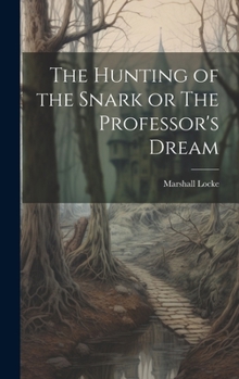 The Hunting of the Snark or The Professor's Dream