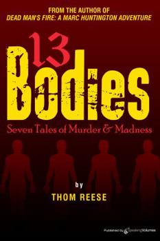 Paperback 13 Bodies: Seven Tales of Murder & Madness Book