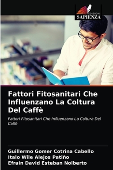 Paperback Fattori Fitosanitari Che Influenzano La Coltura Del Caffè [Italian] Book
