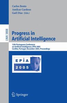 Paperback Progress in Artificial Intelligence: 12th Portuguese Conference on Artificial Intelligence, Epia 2005, Covilha, Portugal, December 5-8, 2005, Proceedi Book