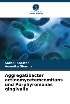 Aggregatibacter actinomycetemcomitans und Porphyromonas gingivalis (German Edition)