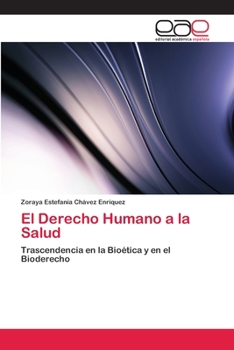 El Derecho Humano a la Salud: Trascendencia en la Bioética y en el Bioderecho