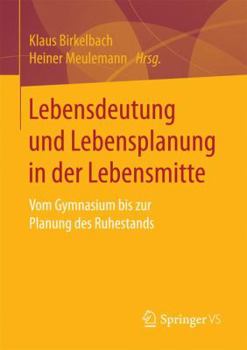 Paperback Lebensdeutung Und Lebensplanung in Der Lebensmitte: Vom Gymnasium Bis Zur Planung Des Ruhestands [German] Book