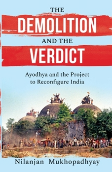 Paperback The Demolition and the Verdict Ayodhya and the Project to Reconfigure India Book