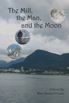 Paperback The Mill, the Man, and the Moon Book