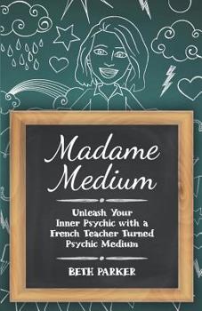 Paperback Madame Medium: Unleash Your Inner Psychic with a French Teacher Turned Psychic Medium Book