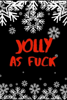 Jolly as Fuck: Hilarious Blank Lined Journal. Inappropriate Secret Santa Christmas Gift. Adult Jokes Cover. Vol 1 (Office Holiday Humor Edition)