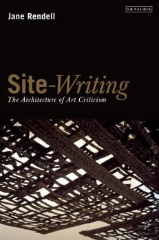 Paperback Site-Writing: The Architecture of Art Criticism Book