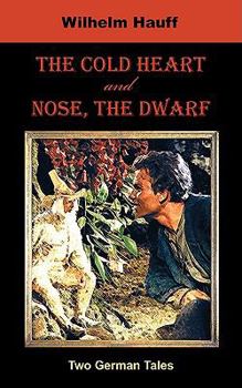 Paperback The Cold Heart. Nose, the Dwarf (Two German Tales) Book