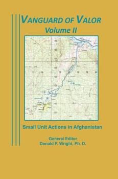 Hardcover Vanguard of Valor Volume II: Small Unit Actions in Afghanistan: Book