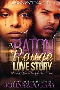 Paperback A Baton Rouge Love Story: Loving You Through The Pain Book