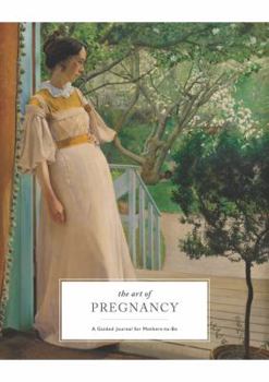 Paperback The Art of Pregnancy: A Guided Journal for Mothers-To-Be Book