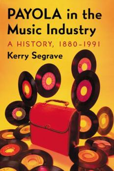 Paperback Payola in the Music Industry: A History, 1880-1991 Book