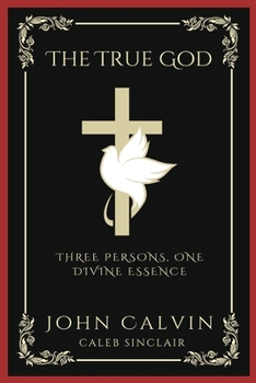 Paperback The True God: Three Persons, One Divine Essence (Grapevine Press) Book