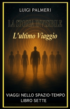 Paperback La Storia Invisibile: L'ultimoViaggio [Italian] Book