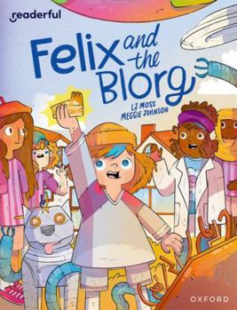 Paperback Oxford University Press Readerful Independent Library Oxford Reading Level 12 Felix and the Blorg. Book