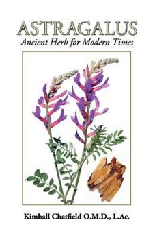 Paperback Astragalus: Ancient Herb for Modern Times Book