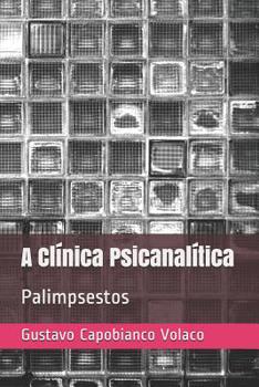 Paperback A Clínica Psicanalítica: Palimpsestos [Portuguese] Book