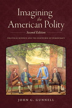 Paperback Imagining the American Polity, Second Edition: Political Science and the Discourse of Democracy Book