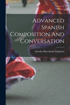 Paperback Advanced Spanish Composition And Conversation [Spanish] Book