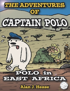 Paperback The Adventures of Captain Polo: Polo in East Africa: learn about climate change with this beautifully illustrated graphic novel! Book