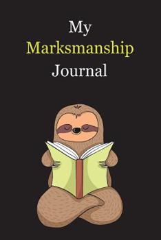 Paperback My Marksmanship Journal: With A Cute Sloth Reading, Blank Lined Notebook Journal Gift Idea With Black Background Cover Book