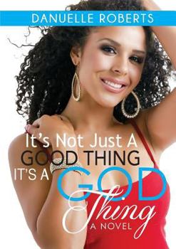 Paperback It's Not Just A Good Thing, It's A God Thing Book