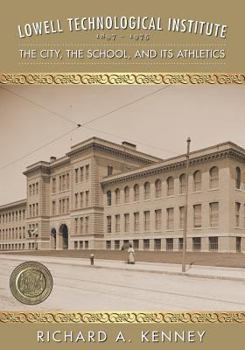 Paperback Lowell Technological Institute 1897-1975: The City, The School, and its Athletics Book