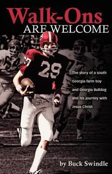 Paperback Walk-Ons Are Welcome: The story of a South Georgia farm boy and Georgia Bulldog and his journey with Jesus Christ Book