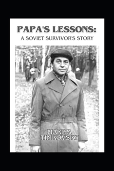 Paperback Papa's Lessons: A Soviet Survivor's Story Book